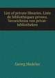 List of private libraries. Liste de bibliotheques privees. Verzeichniss von privat-bibliotheken, Georg Hedeler 