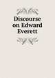 Discourse on Edward Everett, 