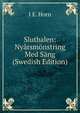 Slutbalen: Nyarsmonstring Med Sang (Swedish Edition), I E. Horn 