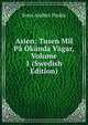 Asien: Tusen Mil Pa Okanda Vagar, Volume 1 (Swedish Edition), Sven Anders Hedin 