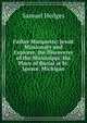Father Marquette: Jesuit Missionary and Explorer, the Discoverer of the Mississippi. His Place of Burial at St. Ignace, Michigan, Samuel Hedges 