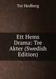 Ett Hems Drama: Tre Akter (Swedish Edition), Tor Hedberg 