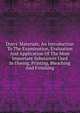 Dyers' Materials; An Introduction To The Examination, Evaluation And Application Of The Most Important Substances Used In Dyeing, Printing, Bleaching And Finishing, 