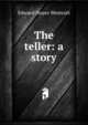 The teller: a story, Edward Noyes Westcott 