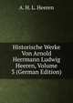 Historische Werke Von Arnold Herrmann Ludwig Heeren, Volume 3 (German Edition), Arnold Hermann Ludwig Heeren 