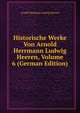Historische Werke Von Arnold Herrmann Ludwig Heeren, Volume 6 (German Edition), Arnold Hermann Ludwig Heeren 