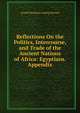 Reflections On the Politics, Intercourse, and Trade of the Ancient Nations of Africa: Egyptians. Appendix, Arnold Hermann Ludwig Heeren 