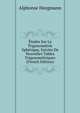 Etudes Sur La Trigonometrie Spherique, Suivies De Nouvelles Tables Trigonometriques (French Edition), Alphonse Heegmann 