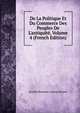De La Politique Et Du Commerce Des Peuples De L'antiquit?, Volume 4 (French Edition), Arnold Hermann Ludwig Heeren 