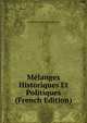 Melanges Historiques Et Politiques (French Edition), Arnold Hermann Ludwig Heeren 