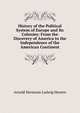 History of the Political System of Europe and Its Colonies: From the Discovery of America to the Independence of the American Continent, Arnold Hermann Ludwig Heeren 