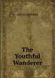 The Youthful Wanderer, GEO H. HEFFNER 