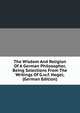 The Wisdom And Religion Of A German Philosopher, Being Selections From The Writings Of G.w.f. Hegel; (German Edition), 