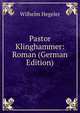 Pastor Klinghammer: Roman (German Edition), Wilhelm Hegeler 