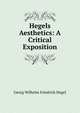 Hegels Aesthetics: A Critical Exposition, Georg Wilhelm Friedrich Hegel 