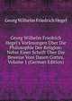 Georg Wilhelm Friedrich Hegel's Vorlesungen ?ber Die Philosophie Der Religion: Nebst Einer Schrift ?ber Die Beweise Vom Dasen Gottes, Volume 1 (German Edition), Georg Wilhelm Friedrich Hegel 