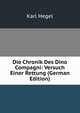 Die Chronik Des Dino Compagni: Versuch Einer Rettung (German Edition), Karl Hegel 