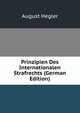 Prinzipien Des Internationalen Strafrechts (German Edition), August Hegler 
