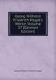 Georg Wilhelm Friedrich Hegel's Werke, Volume 17 (German Edition), Georg Wilhelm Friedrich Hegel 