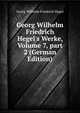 Georg Wilhelm Friedrich Hegel's Werke, Volume 7, part 2 (German Edition), Georg Wilhelm Friedrich Hegel 