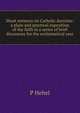 Short sermons on Catholic doctrine: a plain and practical exposition of the faith in a series of brief discourses for the ecclesiastical year, P Hehel 