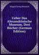 Ueber Das Alexandrinische Museum, Drei Bucher (German Edition), Klippel Georg Heinrich 