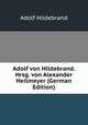 Adolf von Hildebrand. Hrsg. von Alexander Heilmeyer (German Edition), Adolf Hildebrand 