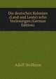 Die deutschen Kolonien (Land und Leute) zehn Vorlesungen (German Edition), Adolf Heilborn 