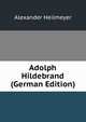 Adolph Hildebrand (German Edition), Alexander Heilmeyer 