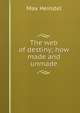 The web of destiny; how made and unmade, Max Heindel 