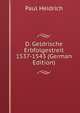 D. Geldrische Erbfolgestreit 1537-1543 (German Edition), Paul Heidrich 