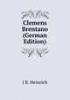 Clemens Brentano (German Edition), J B. Heinrich 