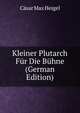 Kleiner Plutarch Fur Die Buhne (German Edition), Casar Max Heigel 