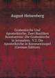 Grabeskirche Und Apostelkirche, Zwei Basiliken Konstantins: Die Grabeskirche in Jerusalem. V.2. Die Apostelkirche in Konstantinopel (German Edition), August Heisenberg 