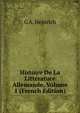 Histoire De La Litterature Allemande, Volume 1 (French Edition), G A. Heinrich 