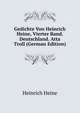 Gedichte Von Heinrich Heine, Vierter Band. Deutschland. Atta Troll (German Edition), Heinrich Heine 