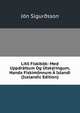 Litil Fiskibok: Med Uppdrattum Og Utskyringum, Handa Fiskimonnum A Islandi (Icelandic Edition), Jon Sigur?sson 