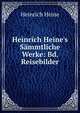 Heinrich Heine's S?mmtliche Werke: Bd. Reisebilder, Heinrich Heine 