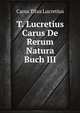 T. Lucretius Carus De Rerum Natura Buch III (German Edition), Titus Lucretius Carus 