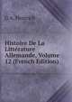 Histoire De La Litterature Allemande, Volume 12 (French Edition), G A. Heinrich 