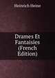 Drames Et Fantaisies (French Edition), Heinrich Heine 