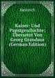 Kaiser- Und Papstgeschichte; Ubersetzt Von Georg Grandaur (German Edition), Heinrich 