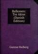 Balkonen: Tre Akter (Danish Edition), Gunnar Heiberg 