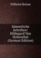 Sammtliche Schriften: Hildegard Von Hohenthal (German Edition), Wilhelm Heinse 