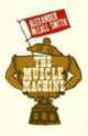 The Muscle Machine, Александер Макколл Смит 