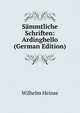 Sammtliche Schriften: Ardinghello (German Edition), Wilhelm Heinse 