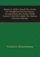 Reisen in Afrika: Durch Die L?nder Der Nordk?ste Und Die Sahara, Senegambien, Den Sudan, Beide Guinea's Und Das Gebiet Des S?dens (German Edition), Friedrich Heinzelmann 