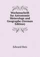 Wochenschrift for Astronomie Meterologe and Geographe (German Edition), Edward Heis 