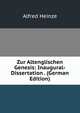 Zur Altenglischen Genesis: Inaugural-Dissertation . (German Edition), Alfred Heinze 