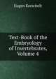 Text-Book of the Embryology of Invertebrates, Volume 4, Eugen Korschelt 